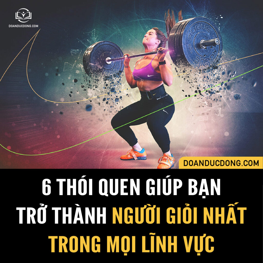 6 THÓI QUEN MANG ĐẾN SỰ THÀNH CÔNG TRÊN MỌI PHƯƠNG DIỆN CỦA CUỘC SỐNG