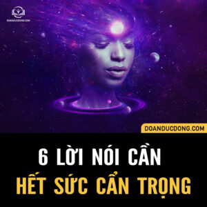 6 LỜI NÓI CẦN HẾT SỨC CẨN TRỌNG