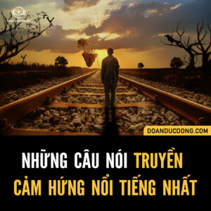 NHỮNG CÂU NÓI TRUYỀN CẢM HỨNG NỔI TIẾNG NHẤT