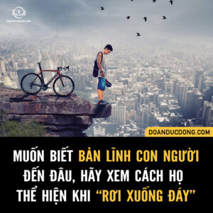 BẢN LĨNH CON NGƯỜI THỂ HIỆN RÕ NHẤT KHI HỌ RƠI XUỐNG ĐÁY