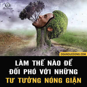LÀM THẾ NÀO ĐỂ ĐỐI PHÓ VỚI NHỮNG TƯ TƯỞNG NÓNG GIẬN?
