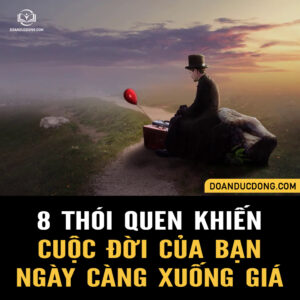8 THÓI QUEN KHIẾN CUỘC ĐỜI BẠN NGÀY CÀNG XUỐNG GIÁ