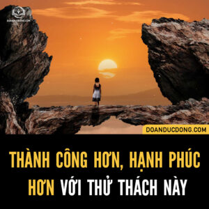 THÀNH CÔNG HƠN, HẠNH PHÚC HƠN VỚI THỬ THÁCH NÀY!