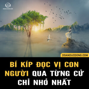 BÍ KÍP ĐỌC VỊ CON NGƯỜI QUA TỪNG CỬ CHỈ NHỎ NHẤT
