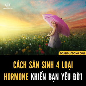 CÁCH SẢN SINH 4 LOẠI HORMONE KHIẾN BẠN YÊU ĐỜI