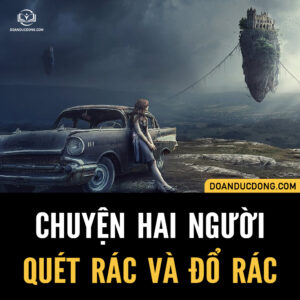 CHUYỆN HAI NGƯỜI "QUÉT RÁC" VÀ "ĐỔ RÁC"