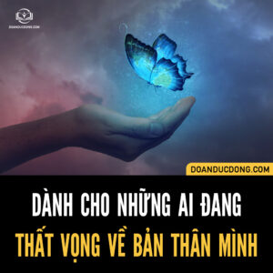 DÀNH CHO NHỮNG AI ĐANG THẤT VỌNG VỀ BẢN THÂN MÌNH