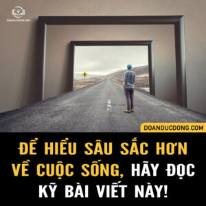 ĐỂ HIỂU SÂU SẮC HƠN VỀ CUỘC SỐNG, HÃY ĐỌC KỸ BÀI VIẾT NÀY