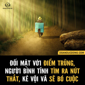 ĐỐI MẶT VỚI ĐIỂM TRŨNG, NGƯỜI BÌNH TĨNH TÌM RA NÚT THẮT, KẺ VỘI VÃ SẼ BỎ CUỘC