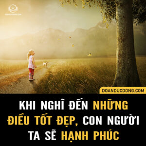 KHI NGHĨ ĐẾN NHỮNG ĐIỀU TỐT ĐẸP, CON NGƯỜI TA SẼ HẠNH PHÚC