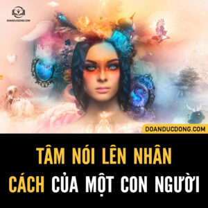 TÂM NÓI LÊN NHÂN CÁCH CỦA MỘT CON NGƯỜI