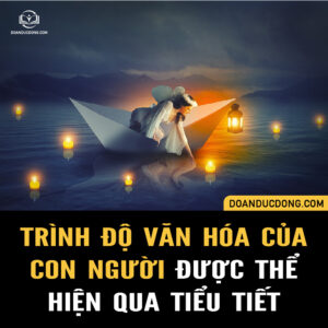 TRÌNH ĐỘ VĂN HÓA CỦA CON NGƯỜI ĐÔI KHI ĐƯỢC THỂ HIỆN QUA TIỂU TIẾT