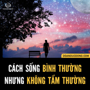 SỐNG BÌNH THƯỜNG NHƯNG KHÔNG TẦM THƯỜNG