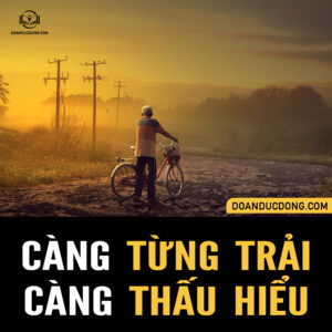 CÀNG TỪNG TRẢI CÀNG THẤU HIỂU....