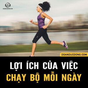 CHẠY BỘ MỖI NGÀY KHIẾN ĐẦU ÓC MINH MẪN, SÁNG TẠO VÀ THÀNH CÔNG HƠN
