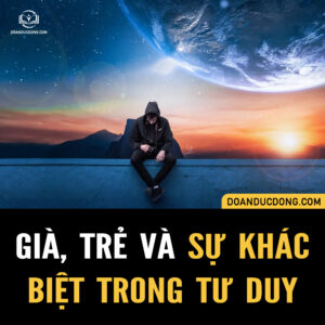 TRẺ, GIÀ VÀ SỰ KHÁC BIỆT TRONG TƯ DUY