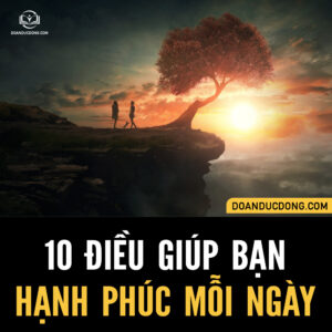 10 ĐIỀU GIÚP TA HẠNH PHÚC MỖI NGÀY