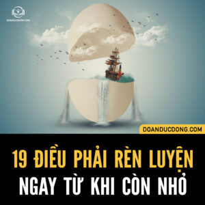 19 ĐIỀU PHẢI RÈN LUYỆN NGAY TỪ KHI CÒN TRẺ