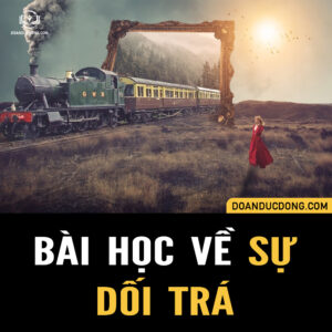 BÀI HỌC VỀ SỰ DỐI TRÁ!
