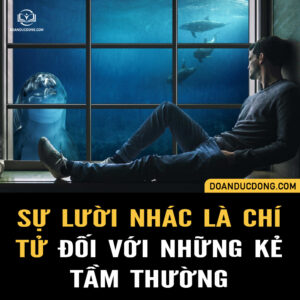 SỰ LƯỜI NHÁC LÀ CHÍ TỬ ĐỐI VỚI NHỮNG KẺ TẦM THƯỜNG