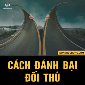 CÁCH ĐÁNH BẠI ĐỐI THỦ