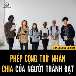 PHÉP CỘNG TRỪ NHÂN CHIA CỦA NGƯỜI THÀNH ĐẠT