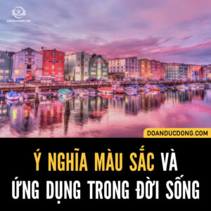 Ý NGHĨA MÀU SẮC VÀ ỨNG DỤNG TRONG CUỘC SỐNG