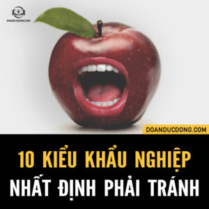 10 KIỂU KHẨU NGHIỆP TUYỆT ĐỐI PHẢI TRÁNH