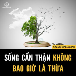 SỐNG CẨN THẬN KHÔNG BAO GIỜ LÀ THỪA!!