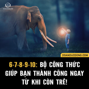 6-7-8-9-10: BỘ CÔNG THỨC GIÚP BẠN THÀNH CÔNG NGAY TỪ KHI CÒN TRẺ!