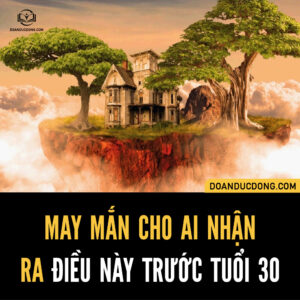 MAY MẮN CHO AI NHẬN RA ĐIỀU NÀY TRƯỚC TUỔI 30