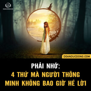 PHẢI NHỚ: 4 THỨ MÀ NGƯỜI THÔNG MINH KHÔNG BAO GIỜ HÉ LỜI