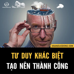 TƯ DUY KHÁC BIỆT TẠO NÊN THÀNH CÔNG!