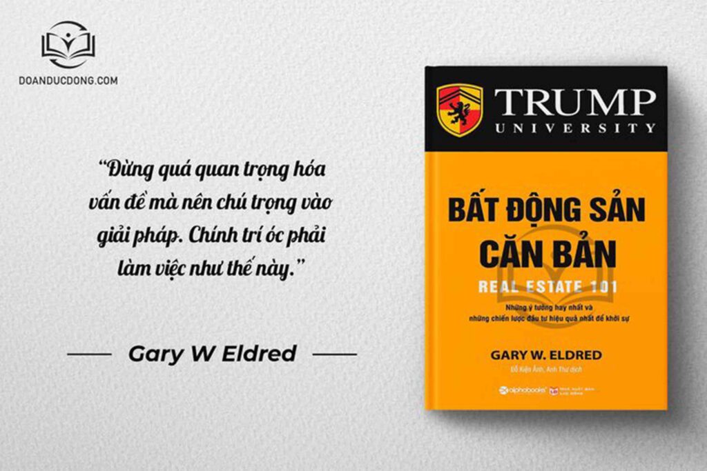 Đừng quá quan trọng hóa vấn đề mà nên chú trọng vào giải pháp. Chính trí óc phải làm việc như thế này - sách Bất Động Căn Bản