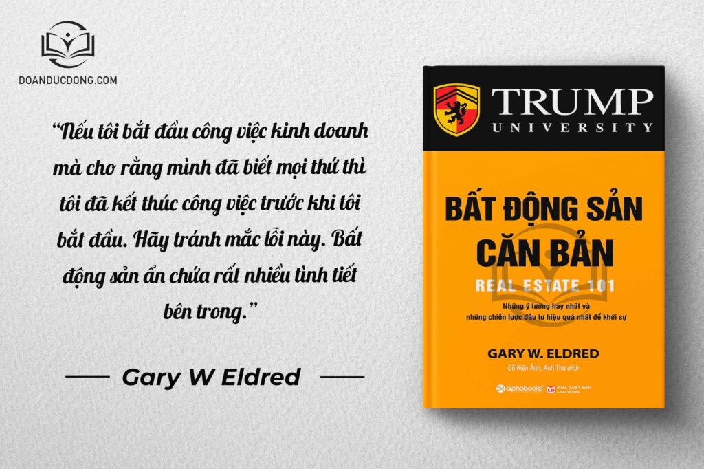 Nếu tôi bắt đầu công việc kinh doanh mà cho rằng mình đã biết mọi thứ thì tôi đã kết thúc công việc trước khi tôi bắt đầu. Hãy tránh mắc lỗi này. Bất động sản ẩn chứa rất nhiều tình tiết bên trong - sách Bất Động Sản Căn Bản