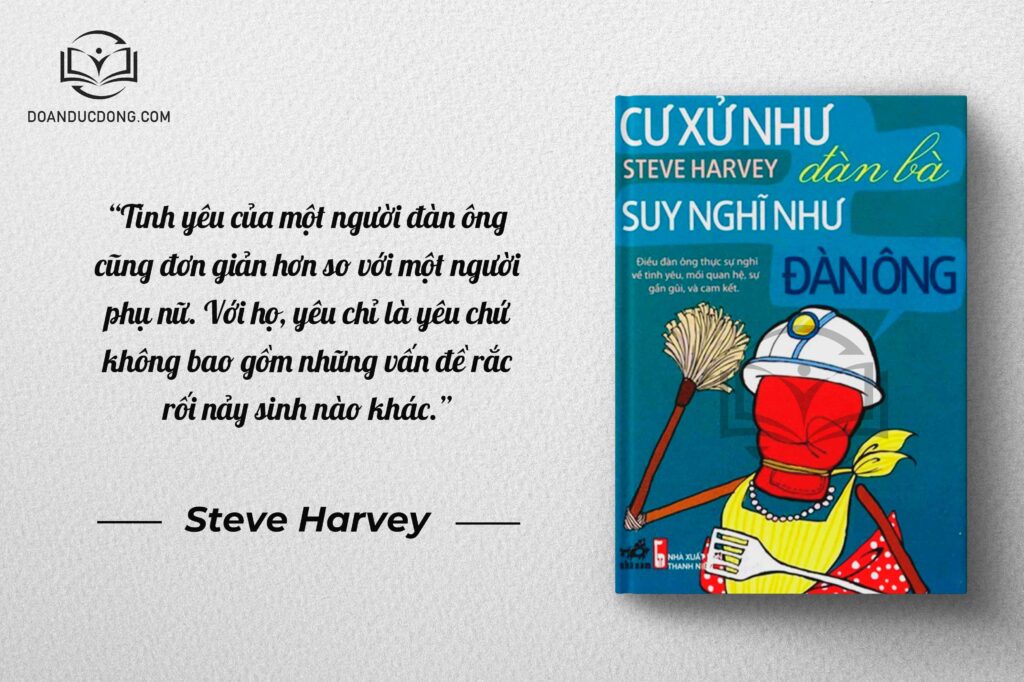 Tình yêu của một người đàn ông cũng đơn giản hơn so với một người phụ nữ. Với họ, yêu chỉ là yêu chứ không bao gồm những vấn đề rắc rối nảy sinh nào khác - sách Cư Xử Như Đàn Bà Suy Nghĩ Như Đàn Ông