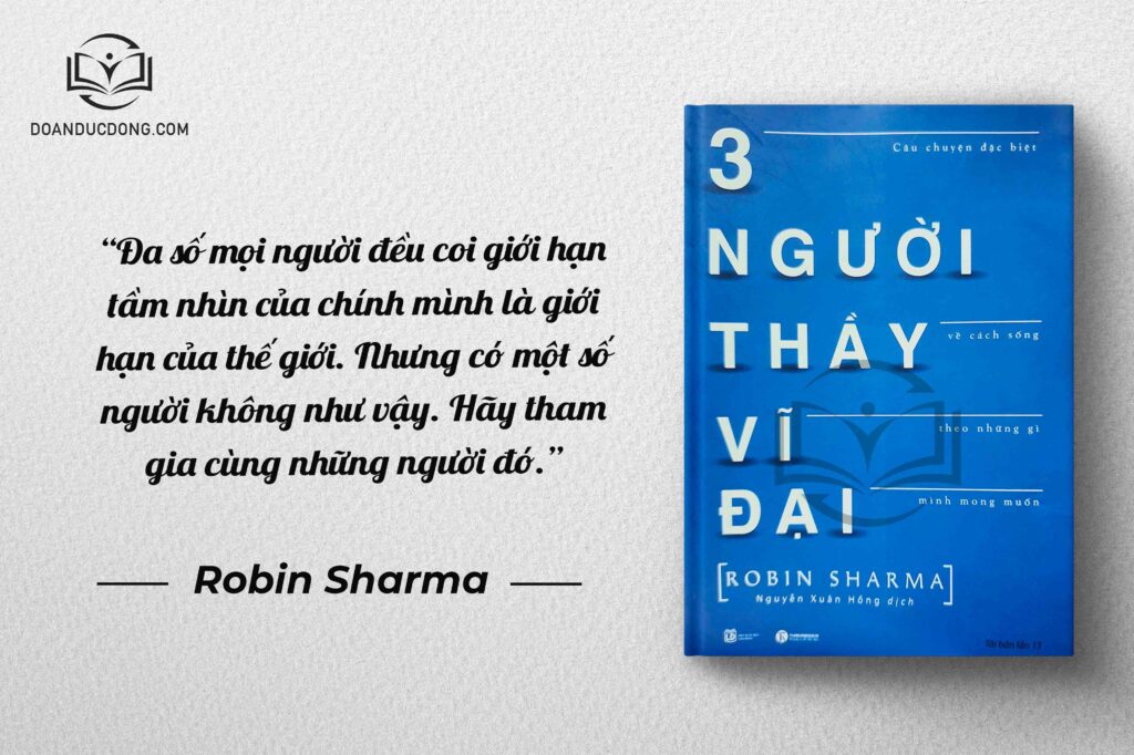 Đa số mọi người đều coi giới hạn tầm nhìn của chính mình là giới hạn của thế giới. Nhưng có một số người không như vậy.Hãy tham gia cùng những người đó - sách 3 Người Thầy Vĩ Đại