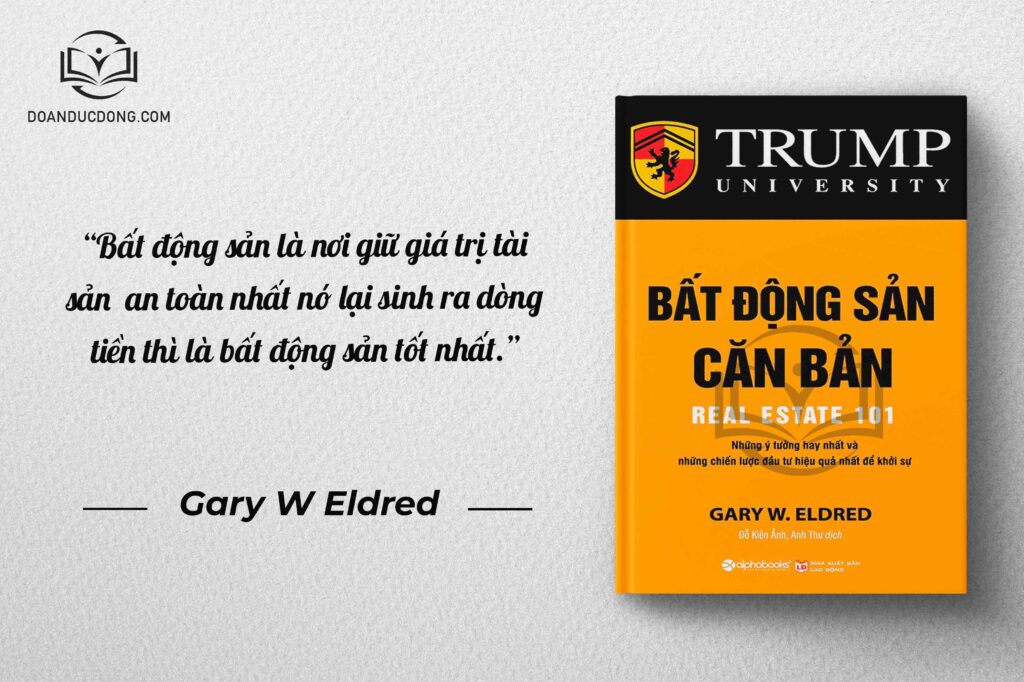Bất động sản là nơi giữ giá trị tài sản an toàn nhất nó lại sinh ra dòng tiền thì là bất động sản tốt nhất - sách Bất Động Căn Bản