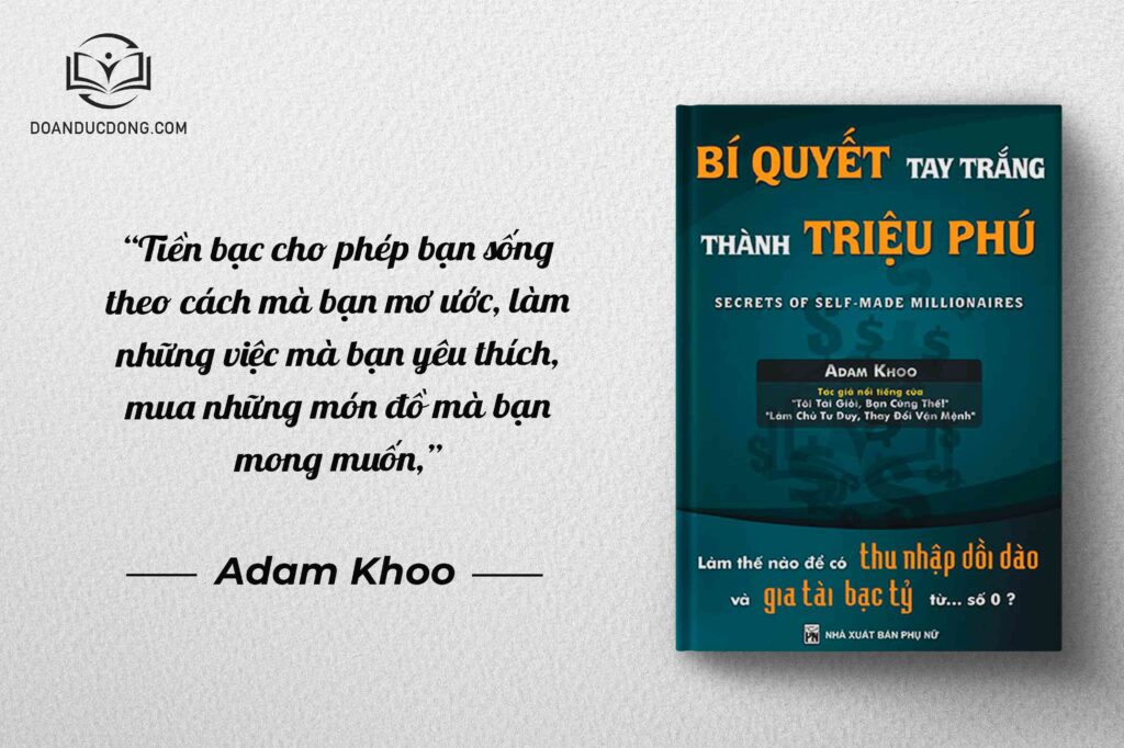 Tiền bạc cho phép bạn sống theo cách mà bạn mơ ước, làm những việc mà bạn yêu thích, mua những món đồ mà bạn mong muốn - sách Bí Quyết Tay Trắng Thành Triệu Phú