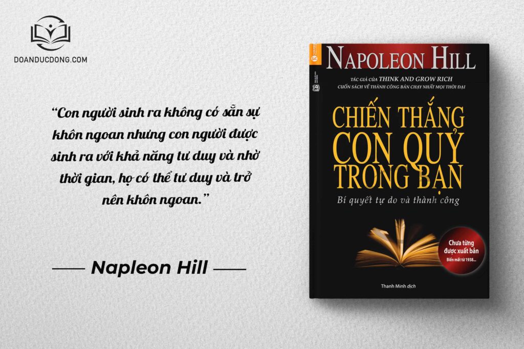 Con người sinh ra không có sẵn sự khôn ngoan nhưng con người được sinh ra với khả năng tư duy và nhờ thời gian, họ có thể tư duy và trở nên khôn ngoan - sách chiến thắng con quỷ trong bạn