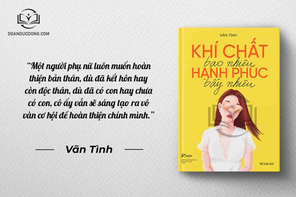 Một người phụ nữ luôn muốn hoàn thiện bản thân, dù đã kết hôn hay còn độc thân, dù đã có con hay chưa có con, cô ấy vẫn sẽ sáng tạo ra vô vàn cơ hội để hoàn thiện chính mình - sách Khí Chất Bao Nhiêu Hạnh Phúc Bấy Nhiêu