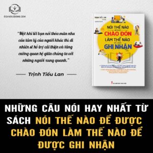 Những câu nói hay từ sách nói thế nào để được chào đón làm thế nào để được ghi nhận - đoàn đức đồng