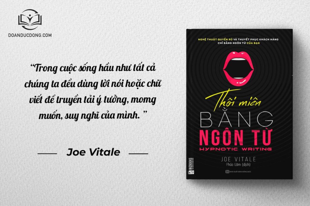 Trong cuộc sống hầu như tất cả chúng ta đều dùng lời nói hoặc chữ viết để truyền tải ý tưởng, mong muốn, suy nghĩ của mình - sách Thôi Miên Bằng Ngôn Từ