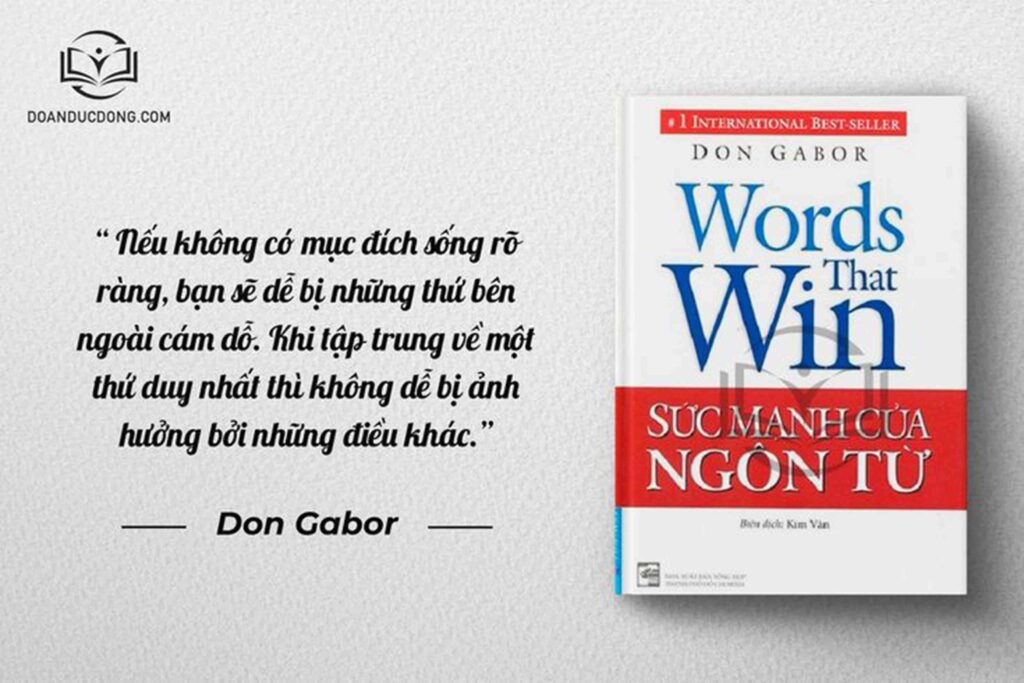 Nếu không có mục đích sống rõ ràng, bạn sẽ dễ bị những thứ bên ngoài cám dỗ. Khi tập trung về một thứ duy nhất thì không dễ bị ảnh hưởng bởi những điều khác - sách Sức Mạnh Của Ngôn Từ  