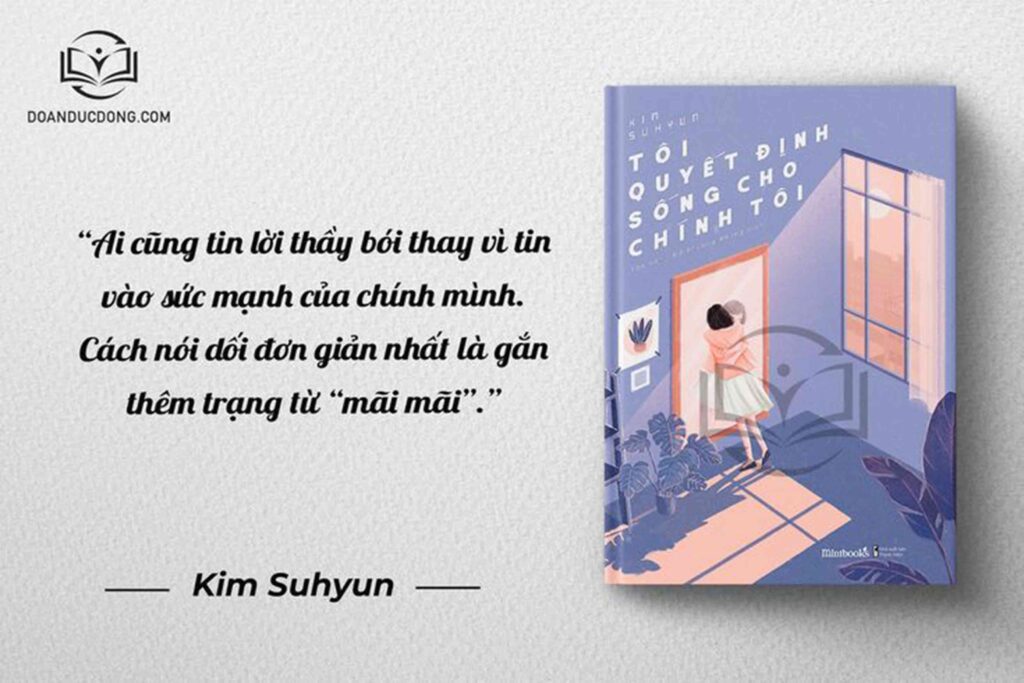 Ai cũng tin lời thầy bói thay vì tin vào sức mạnh của chính mình. Cách nói dối đơn giản nhất là gắn thêm trạng từ mãi mãi - sách Tôi Quyết Định Sống Cho Chính Tôi