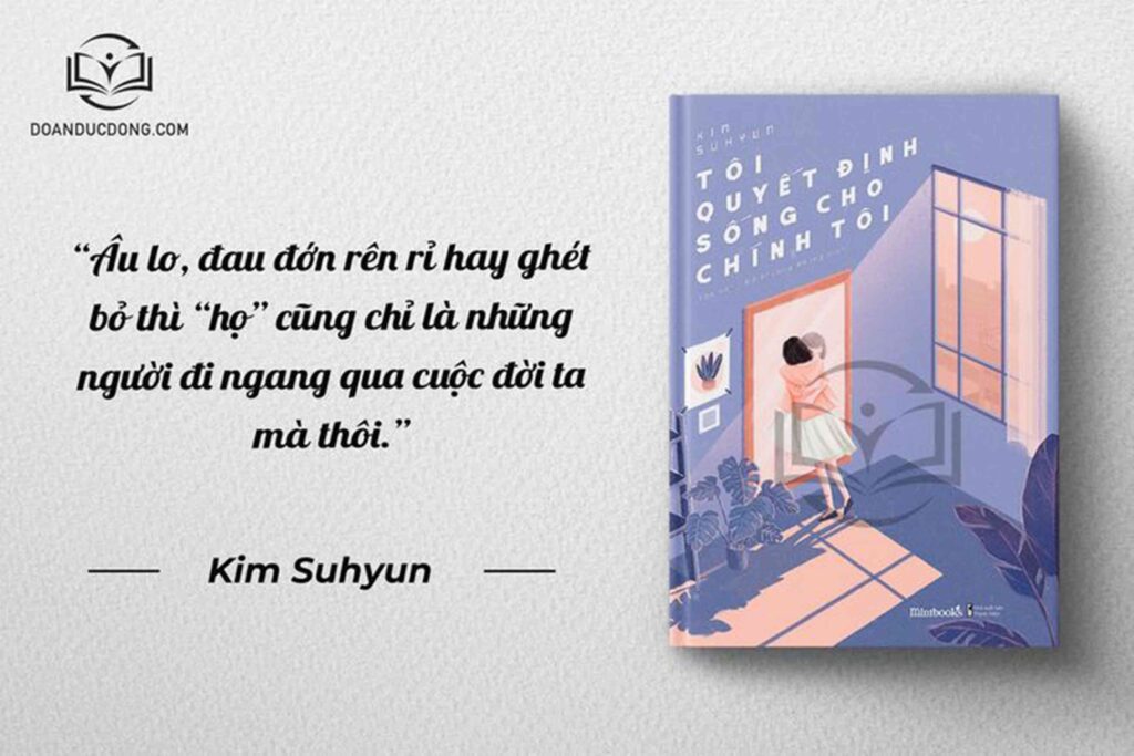 Âu lo, đau đớn rên rỉ hay ghét bỏ thì họ cũng chỉ là những người đi ngang qua cuộc đời ta mà thôi - sách Tôi Quyết Định Sống Cho Chính Tôi