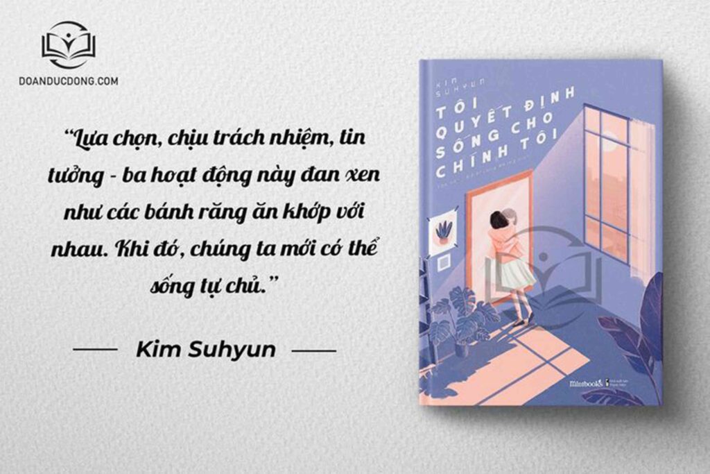 Lựa chọn, chịu trách nhiệm, tin tưởng - ba hoạt động này đan xen như các bánh răng ăn khớp với nhau. Khi đó, chúng ta mới có thể sống tự chủ - sách Tôi Quyết Định Sống Cho Chính Tôi