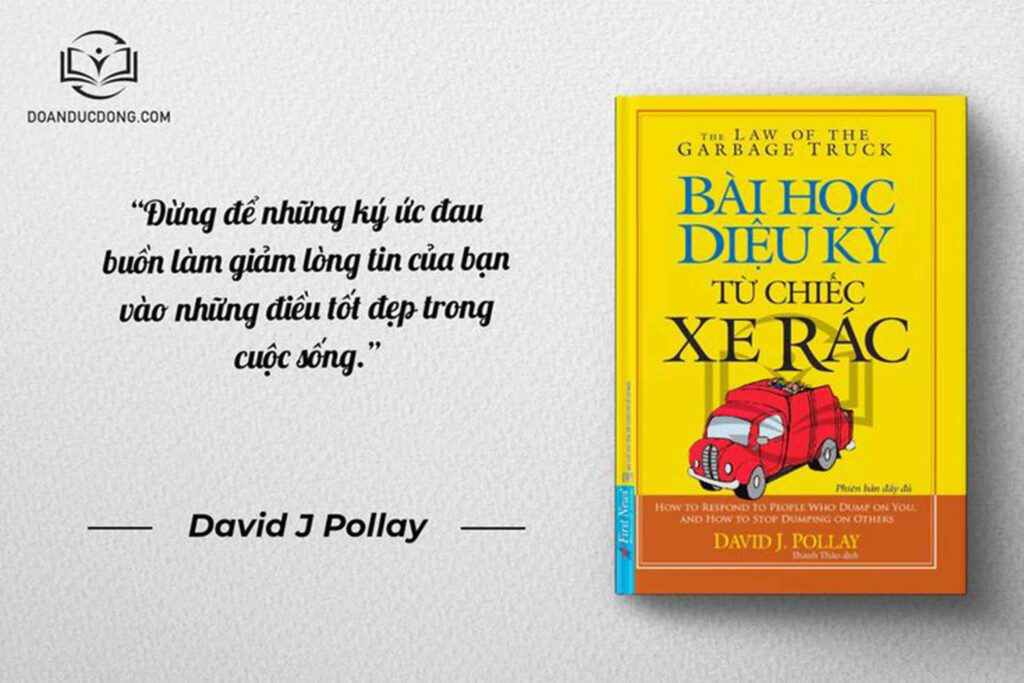 Đừng để những ký ức đau buồn làm giảm lòng tin của bạn vào những điều tốt đẹp trong cuộc sống- sách Bài Học Diệu Kỳ Từ Chiếc Xe Rác