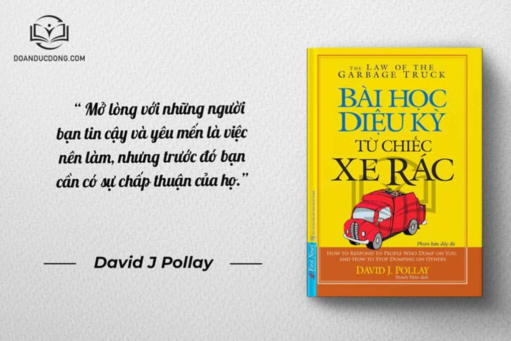Mở lòng với những người bạn tin cậy và yêu mến là việc nên làm , nhưng trước đó bạn cần có sự chấp thuận từ họ - sách Bài Học Diệu Kỳ Từ Chiếc Xe Rác