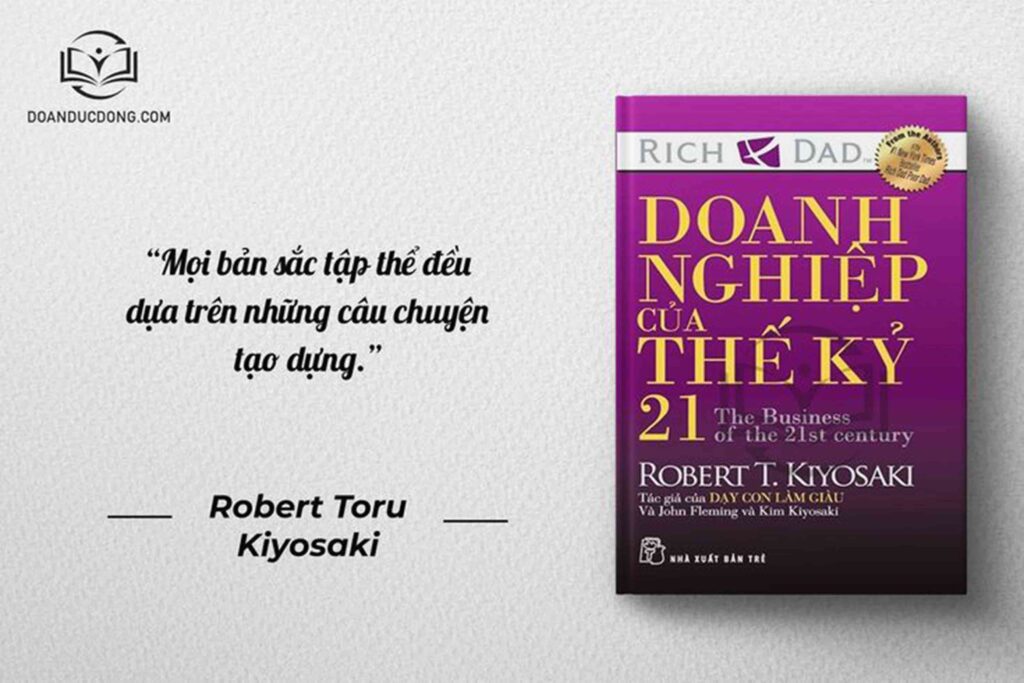 Mọi bản sắc tập thể đều dựa trên những câu chuyện tạo dựng - sách Doanh Nghiệp Của Thế Kỷ 21